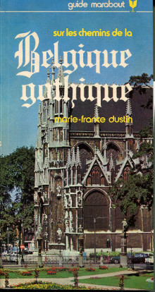 Sur les chemins de la Belgique gothique p Dustin Marie France p 