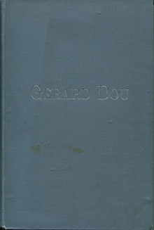 Gerard Dou Sa vie et son Oeuvre Martin Wilhelm trad Louis Dimier