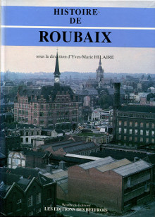 Histoire de Roubaix Hilaire Yves Marie dir 