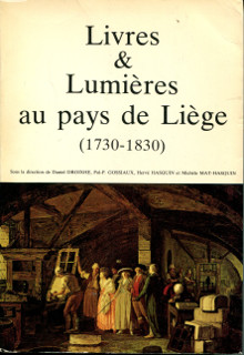 Livres Lumieres au pays de Liege 1730 1830 Droixhe Daniel Gossiaux Pol P et Hasquin Herve dir