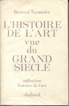 L histoire de l art vue du Grand Siecle em recherches sur l em Abrege de la vie des peintres em par Roger de Piles 1699 et ses sources em Teyssedre Bernard
