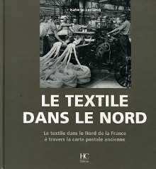 Le textile dans le Nord le textile dans le Nord a travers la carte postale ancienne Leclercq Isabelle