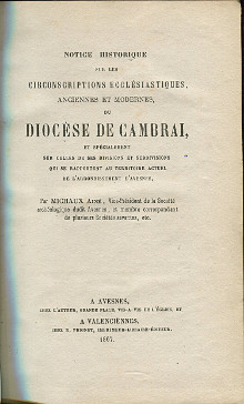 Notice historique sur les circonscriptions ecclesiastiques anciennes et modernes du diocese de Cambrai br et specialement sur celles de ses divisions et subdivisions qui se rapportent au territoire actuel de l arrondissement d Avesnes Michaux aine