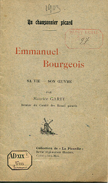 Un chansonnier picard Emmanuel Bourgeois sa vie son oeuvre Garet Maurice membre du Comite des Rosati picards