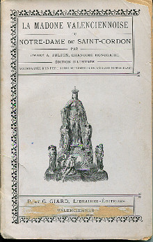 La Madone valenciennoise ou Notre Dame du Saint Cordon edition illustree accompagnee d un petit guide du visiteur de l eglise Notre Dame Julien abbe A chanoine honoraire