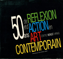 50 ans de reflexion et d action en art contemporain a Noroit presentes par Jean Pierre Greff