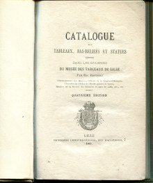 Catalogue des tableaux bas reliefs et statues exposes dans les galeries du Musee des Tableaux de Lille Reynart Ed