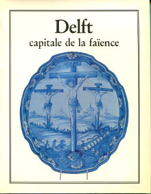 Delft capitale de la faience Blazy Guy et Boyazoglu Jan