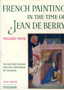 French Painting in the Time of Jean de Berry The Late XIV Century and the Patronage of the Duke 2 volumes Text and Plates Meiss Millard