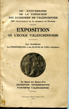 Exposition de l Ecole valenciennoise 150e anniversaire de la fondation des Academies de Valenciennes 250e anniversaire de la naissance de Watteau Marliere Charles preface 