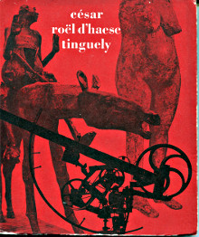 Trois sculpteurs Cesar Roel d Haese Tinguely Mathey Francois et Yperman Chris