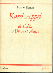 Karel Appel de Cobra a Un Art Autre 1948 1957 Ragon Michel