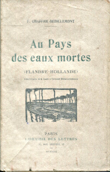 Au pays des eaux mortes Flandre Hollande Chaffiol Debillemont F 