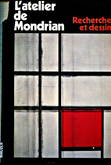 L atelier de Mondrian Recherches et dessins p Bois Yve Alain Holtzman Harry Joosten Joop p 