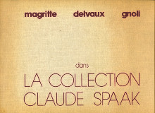 magritte delvaux gnoli dans la collection Claude Spaak Rouanet Pierre preface br 
