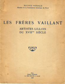 Les freres Vaillant Artistes lillois du XVIIe siecle Vandalle Maurice