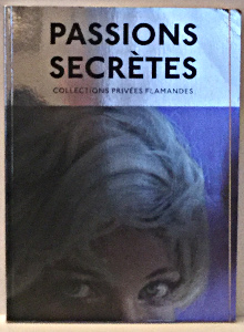 Passions secretes collections privees flamandes Lenot Marc 